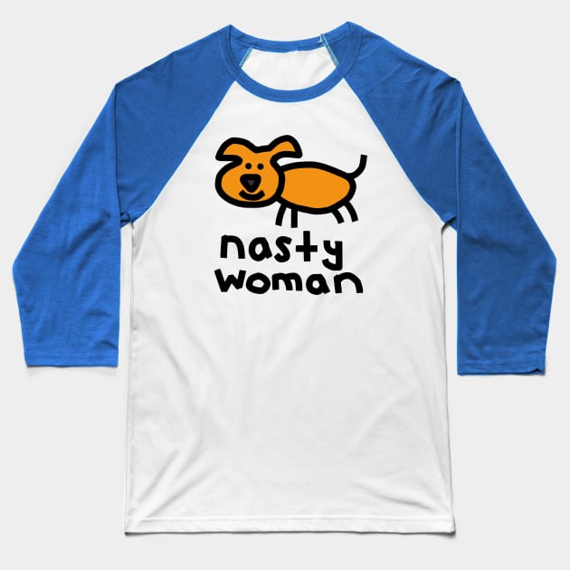 Nasty Woman Dog supports Kamala Harris Baseball T-Shirt by ellenhenryart